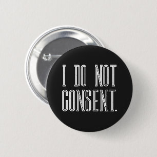 I Do Not Consent 6 Cm Round Badge