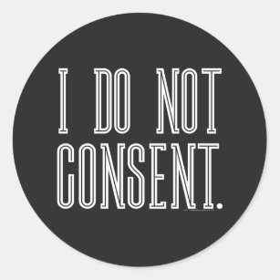 I Do Not Consent Classic Round Sticker