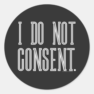I Do Not Consent Classic Round Sticker