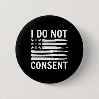 I Do Not Consent Republican Conservative Comply Fr 6 Cm Round Badge
