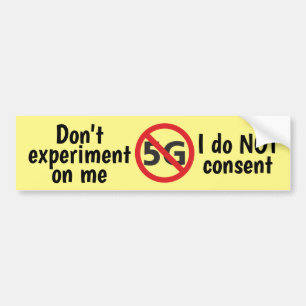 I do not consent to 5G Bumper Sticker