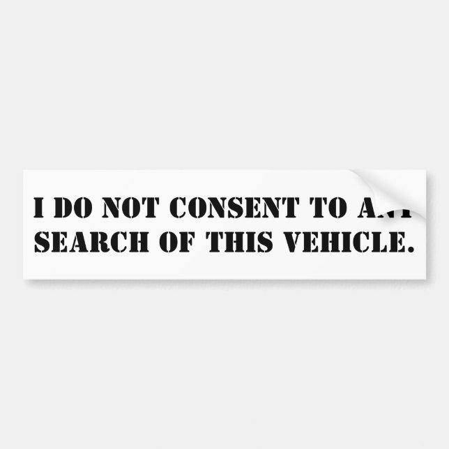 I do not consent to any search of this vehicle bumper sticker (Front)
