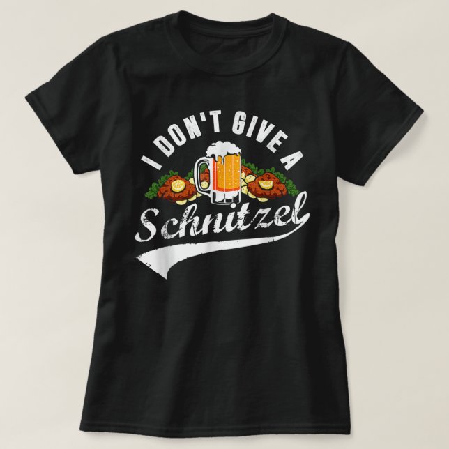 I Do Not Give a Schnitzel Oktoberfest Beer Festiva T-Shirt (Design Front)