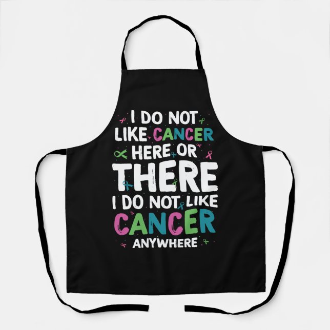 I Do Not Like Cancer Here Or There Anywhere I Hate Apron (Front)