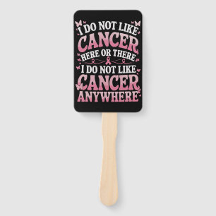I Do Not Like Cancer Here Or There  Hand Fan