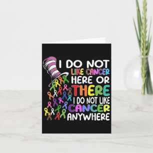 I Do Not Like Cancer Here Or There I Do Not Like C Card