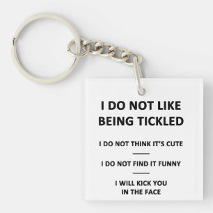 I Do Not Like to be Tickles Key Ring