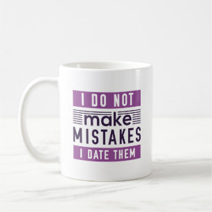 I Do Not Make Mistakes Coffee Mug