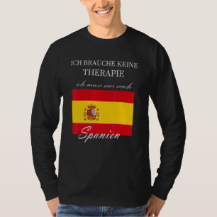 I Do Not Need Therapy Only To Spain T-Shirt