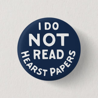 I Do Not Read Hearst Papers 3 Cm Round Badge