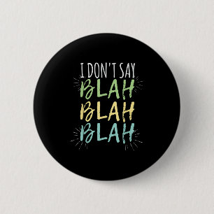 I Do Not Say Blah Blah Shirt  6 Cm Round Badge