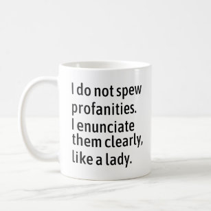 I Do Not Spew Profanities I Enunciate Them Clearly Coffee Mug