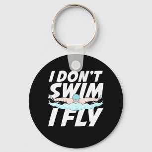 I Do Not Swim I Fly Key Ring