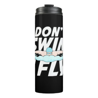 I Do Not Swim I Fly Thermal Tumbler