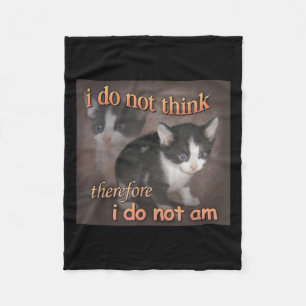 I Do Not Think Therefore I Do Not Am Cat Meme Men Fleece Blanket