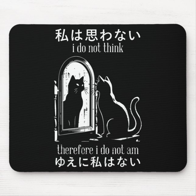 I Do Not Think Therefore I Do Not Am Japanese Cat  Mouse Pad (Front)
