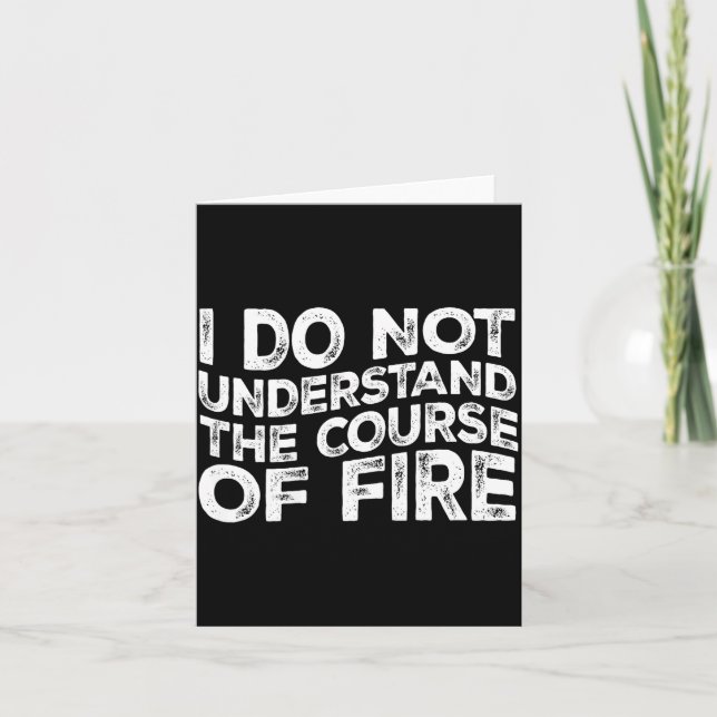I Do Not Understand The Course Of Fire Funny Gun R Card (Front)