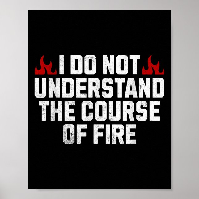 I Do Not Understand The Course Of Fire  Poster (Front)
