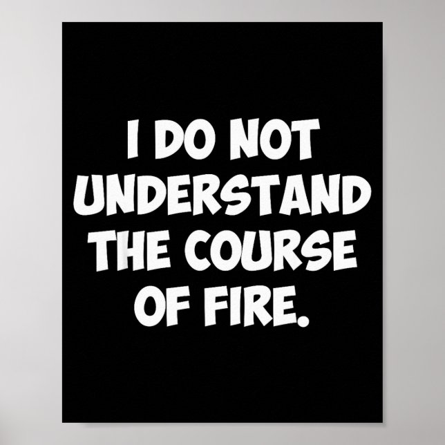 I Do Not Understand The Course Of Fire  Poster (Front)