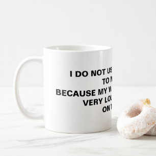 I DO NOT USE ALARM CLOCK COFFEE MUG
