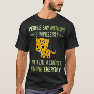 I Do Nothing Cheetah 65 T-Shirt