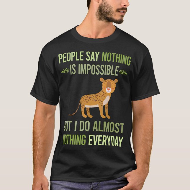 I Do Nothing Cheetah 82 T-Shirt (Front)