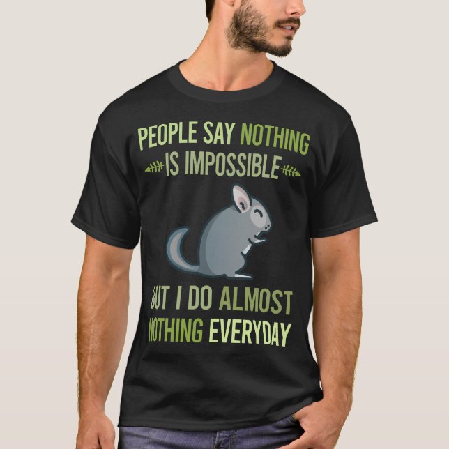 I Do Nothing Chinchilla 20 T-Shirt (Front)