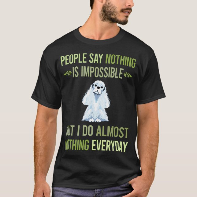 I Do Nothing Cocker Spaniel 26 T-Shirt (Front)