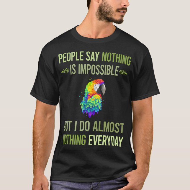 I Do Nothing Macaw 35 T-Shirt (Front)