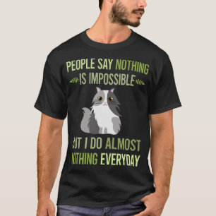 I Do Nothing Persian Cat 12 T-Shirt