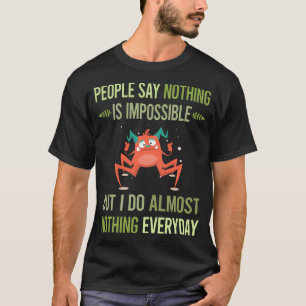 I Do Nothing Tarantula 23 T-Shirt