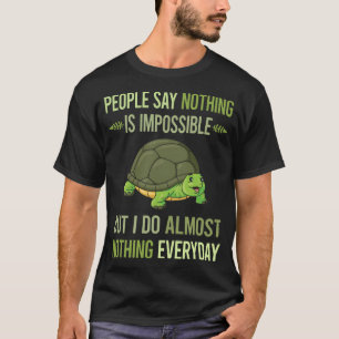 I Do Nothing Tortoise 04 T-Shirt