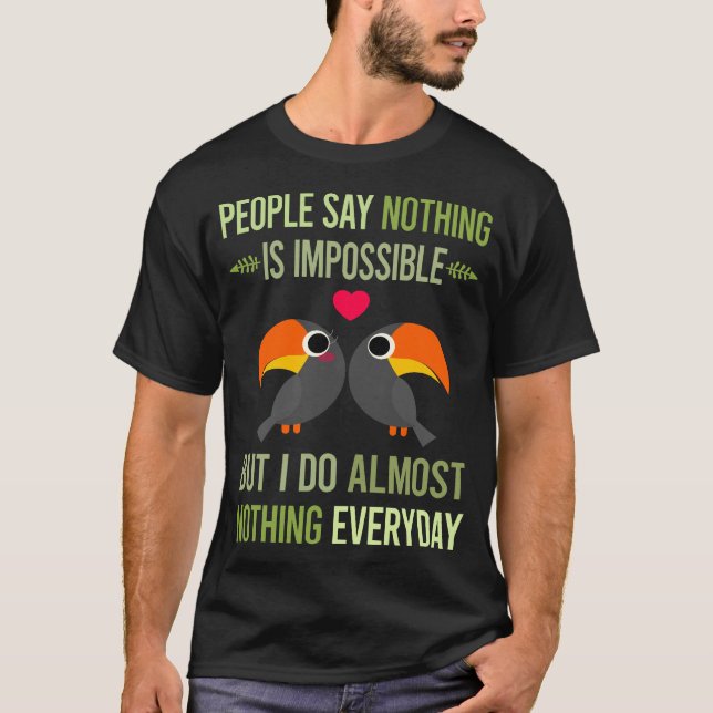 I Do Nothing Toucan 33 T-Shirt (Front)