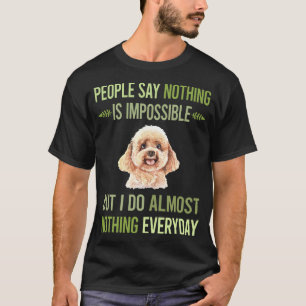 I Do Nothing Toy Poodle 01 T-Shirt