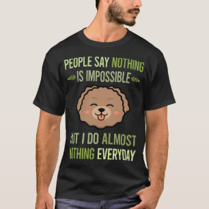 I Do Nothing Toy Poodle 06 T-Shirt