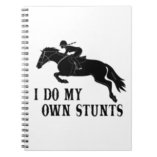 I Do Own Stunts Horse Riding Girl Notebook