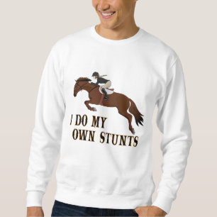 I Do Own Stunts Horse Riding Girl Sweatshirt