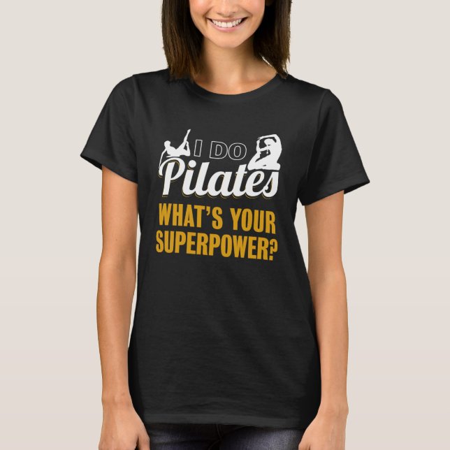 i Do Pilates Pilates Exercise Workout T-Shirt (Front)