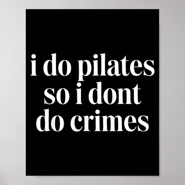 I do pilates so i don't do crimes  poster (Front)