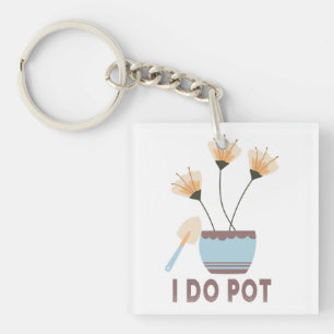 I Do Pot Funny Plant Lovers Flower Pots Gardening Key Ring