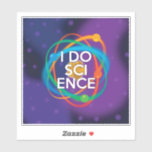 I DO SCIENCE<br><div class="desc">I DO SCIENCE STICKER. Cool,  trendy and fun science inspired sticker designed for all scientists,  science teachers,  science students,  in short,  any science geek in your life (and that includes you)! Designed by Science Geekness© at http://www.zazzle.com/sciencegeekness*</div>