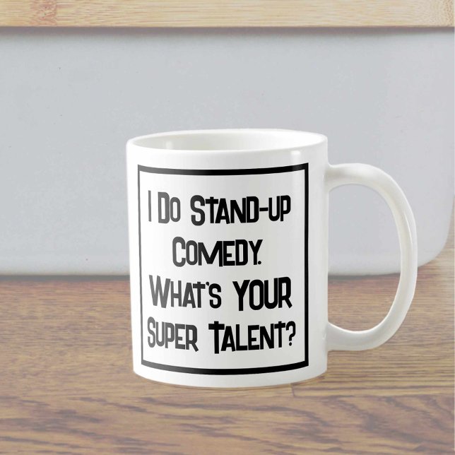 I Do Stand-up Comedy. What's YOUR Super Talent? Coffee Mug (Creator Uploaded)