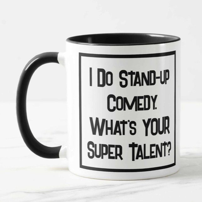 I Do Stand-up Comedy. What's YOUR Super Talent? Mug (Creator Uploaded)