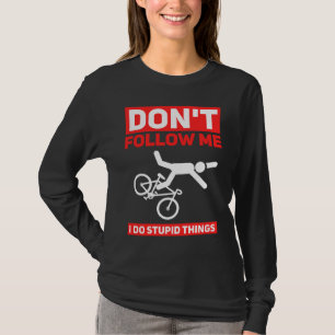 I Do Stupid Things Cycling Mountain Bike  Bicycle  T-Shirt