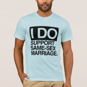 I DO SUPPORT SAME-SEX MARRIAGE -.png T-Shirt