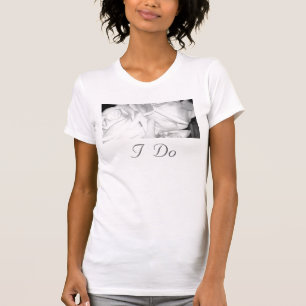 I  Do T-Shirt