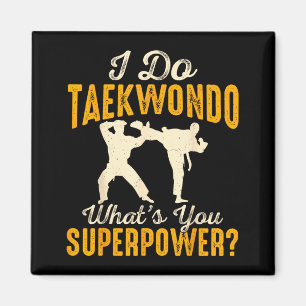 I Do Taekwondo Whats Your Superpower Magnet