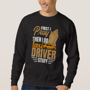 I Do Taxi Driver Stuff Taxi Driving Cab Graphic Sweatshirt