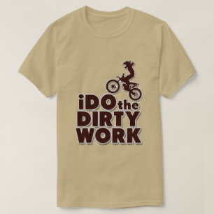 I Do the Dirty Work Funny Motocross Dirt Bike T-Shirt