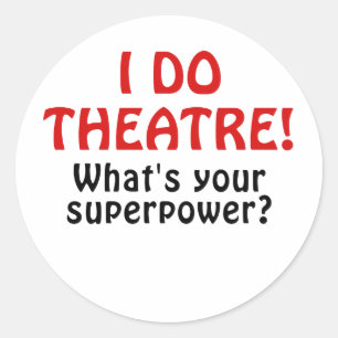 I Do Theatre Whats Your Superpower Classic Round Sticker